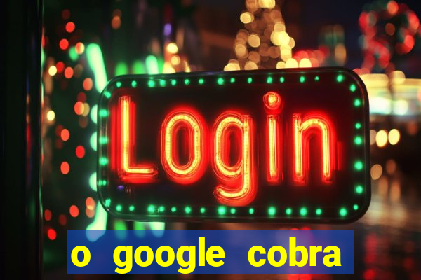 o google cobra taxa de saque de jogos